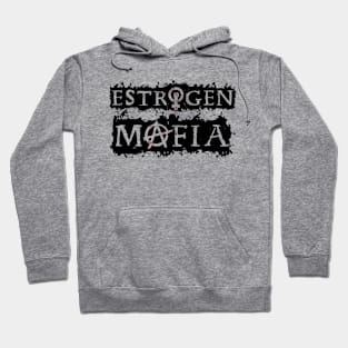 Estrogen Mafia -A Hoodie